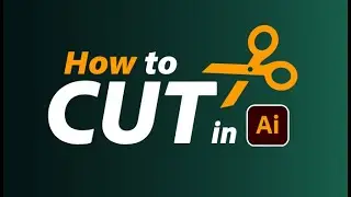 How to Cut in Illustrator | Learn to Cut Shapes, Text, Images | Complete Guide