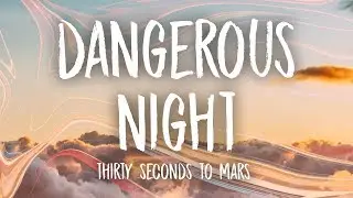 Thirty Seconds to Mars – Dangerous Night (Lyrics)