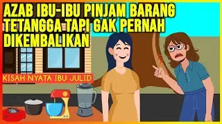 AZAB IBU-IBU PINJAM BARANG TETANGGA TAPI GAK PERNAH DIKEMBALIKAN! | AZAB IBU JULID EPISODE 2