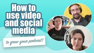 How to use video and social media to grow your podcast TODAY!