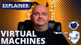 Virtual Machines -EXPLAINED!