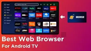 Best Web Browser For Android TV 2023