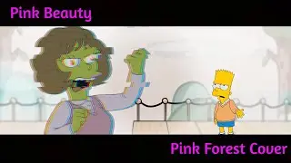 Pink Beauty (Pink Forest but it's a Simpsons Cover)