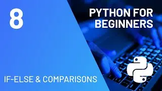 If Else Statement and Comparisons - Python for Absolute Beginners Course