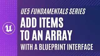 UE5 First Steps - How do I Add Items to an Array?