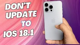 Why You Should Not Update to iOS 18.1 | 2 Reasons not to Update