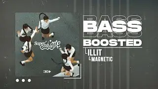 ILLIT (아일릿) - Magnetic [BASS BOOSTED]