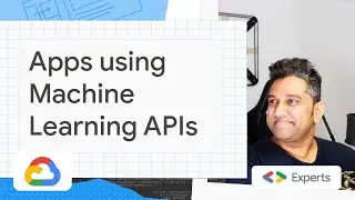 Build Apps using Machine Learning APIs -  Ultimate Machine Learning Tutorial