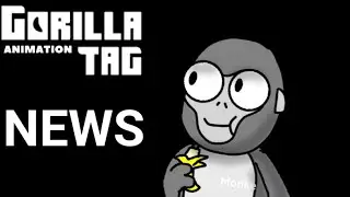 Gorilla Tag Animation News