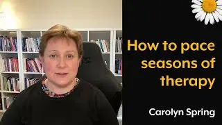 How to pace seasons of therapy