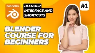 Blender Course for Beginners - Blender Interface and Shortcuts #1