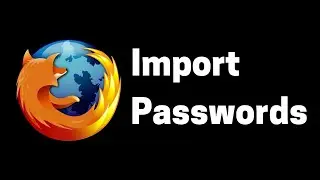 How to Import and Export Passwords on Firefox