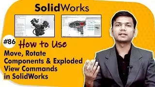 How to Use Move, Rotate Components and Exploded View Commands in SolidWorks