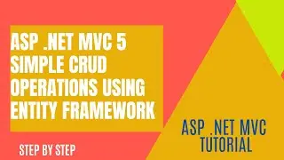 #5 : Asp.Net MVC 5 Simple CRUD operations using Entity Framework - Step by Step