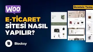 Sıfırdan E-Ticaret Web Sitesi Nasıl Yapılır? Ücretsiz Tema & WordPress | WooCommerce