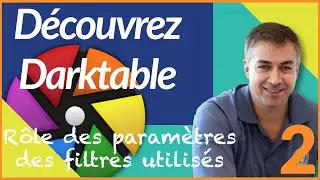 Découvrez Darktable 2/3 (pour débutants): Les paramètres de certains filtres utilisés