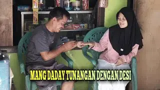 MANG DADAY TUNANGAN DENGAN DESI