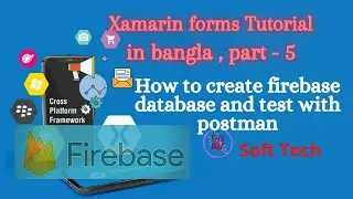 Xamarin forms Tutorial Full course In Bangla part - 05 How to create firebase database  test postman