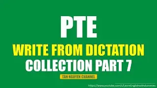 PTE Write From Dictation Collection - Part 7