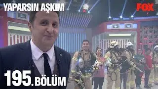 Yaparsın Aşkım 195. Bölüm