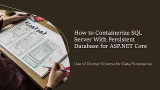 How to Containerize SQL Server With Persistent Database for ASP.NET Core?