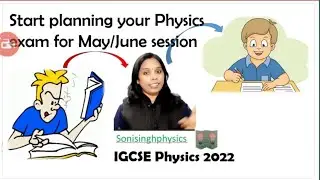 tips for planning igcse physics May/ June exam 2022