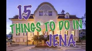 Top 15 Things To Do In Jena, Germany