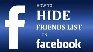 How To Hide Friends List on Facebook 2017?