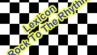 Lexicon - Rock To The Rhythm