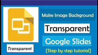 How To Make An Image Background Transparent In Google Slides