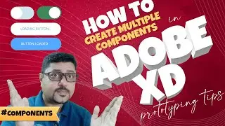 EXCLUSIVE - How to easily create Multiple Components in Adobe XD -  Understand component states