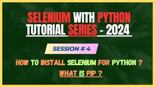 4. How to install Selenium With Python | What is PIP ?