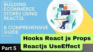 React.JS for Ecommerce Building a Store with React.JS Hooks React js Props Reactjs UseEffect