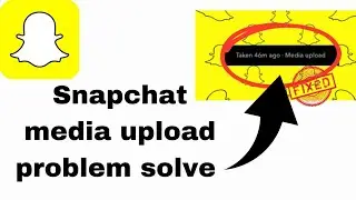 How to remove Snapchat media upload problem 🔥 Snapchat media upload problem solve 🔥