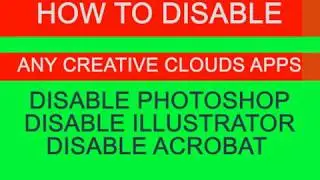 disable any creative cloud apps update I disable photoshop update I disable illustrator update