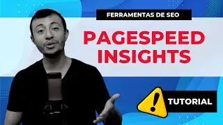 PageSpeed Insights: Como Usar | Ferramentas para SEO