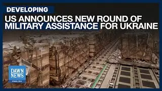 US Announces New Round of Military Assistance for Ukraine | Dawn News English