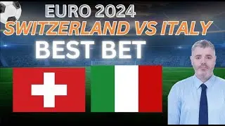 Switzerland vs Italy Picks, Predictions and Odds | 2024 EURO 2024 Best Bets 6/29/24