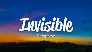 Carson Moyer - Invisible (Lyrics)