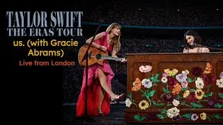 Taylor Swift - us. (with Gracie Abrams) [Live from Wembley, London] | The Eras Tour