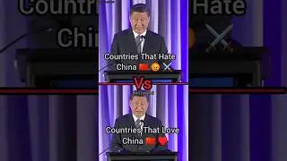 Countries That Hate China Vs Countries That Love China 