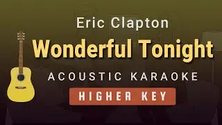 Wonderful Tonight - Eric clapton (Female / Higher Key Acoustic Karaoke)