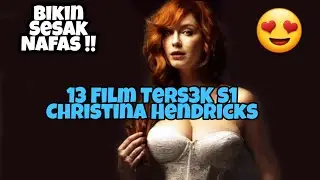 Bikin Sesak Nafas ! 13 Film TERS3K S1 Christina Hendricks