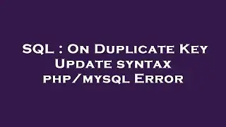 SQL : On Duplicate Key Update syntax php/mysql Error