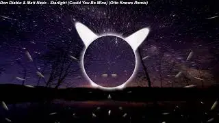 Don Diablo & Matt Nash - Starlight (Could You Be Mine) (Otto Knows Remix)
