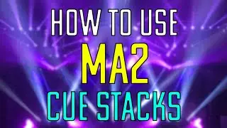 How to use MA2 - Cue Stacks