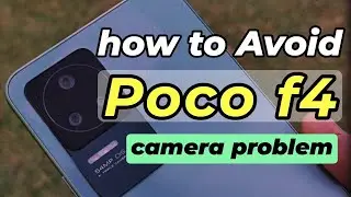 Everything about Poco F4 5g Camera Problem