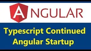 3 Angular - Typescript Continued & Angular Startup