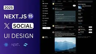 Next.js 15 X/Twitter Social Media App UI Design Tutorial | Next.js X/Twitter App Responsive Design