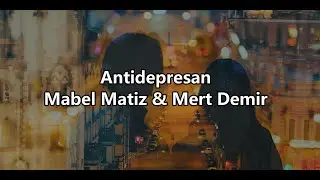 Antidepresan - Mabel Matiz (Sözleri/English lyrics) Yalı Çapkını